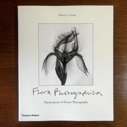Flora Photographica: Masterpieces of Flower Photography from 1835 to the Present