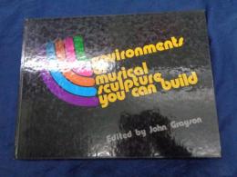 音楽書/英文/音楽彫刻/Environments of musical sculpture you can build