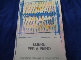 輸入楽譜/ピアノのための本/カタルーニャ作曲家協会
/Llibre per a piano/ASSOCIACIO CATALANA DE COMPOSITORS/大きさ縦約34cm×横約23cm/ギンジュアン/
carles guinovart/joan guinjoan/jordi alcaraz/Gabriel Brncic/Javier Navarrete/