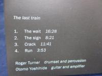 CD/Last Train/ROGER TURNER ロジャー・ターナー/大友良英/2013年2月の日本ツアー原美術館ライブ盤/FATAKA 
