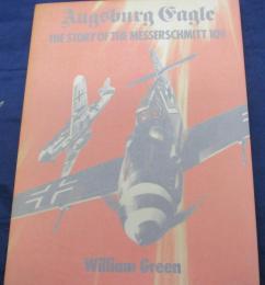 洋書/英文/Augsburg Eagle　Story of the Messerschmitt Bf 109/メッサーシュミット Bf 109の物語