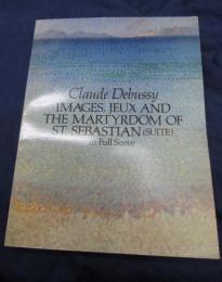 輸入楽譜/総譜/ドビュッシー/映像・遊戯・聖セバスチャンの殉教/
Images, Jeux and the Martyrdom of St. Sebastian (Suite) 
/DOVER/大きさ縦約31cm×横約23cm
