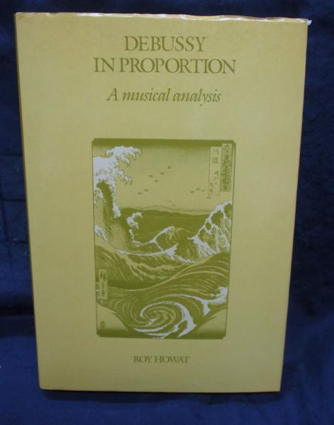ドビュッシー DEBUSSY IN PROPORTION 音楽分析 洋書/英文/ドビュッシー 音楽分析/Debussy in Proportion A Musical