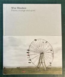 Wim Wenders : places, strange and quiet