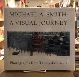 Michael a Smith: A Visual Journey : Photographs from Twenty-Five Years