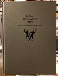 イタリア・ルネサンスの版画 : チューリヒ工科大学版画素描館の所蔵作品による : ルネサンス美術を広めたニュー・メディア