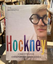Hockney: The Biography : The Authorised Biography