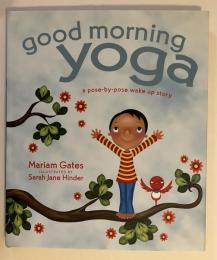 good morning yoga  a pose-by-pose wake up story