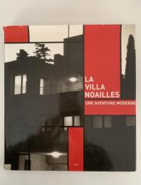 LA VILLA NOAILLES　UNE AVENTURE MODERNE （ヴィラ・ノアイユ　現代の冒険）