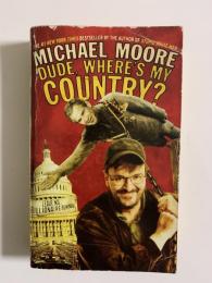 MICHAEL MOORE  DUDE, WHERE'S MY COUNTRY?