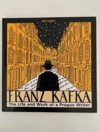 FRANZ KAFKA    The Life and Work of a Prague Writer