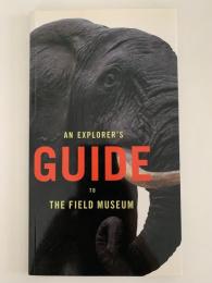 AN EXPLORER'S GUIDE TO THE FIELD MUSEUM（シカゴ フィールド自然史博物館ガイドブック）