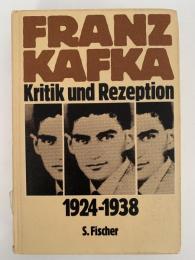 FRANZ KAFKA  Kritik und Rezeption 1924-1938
（フランツ・カフカ　批評と受容　1924-1938）