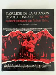FLORILÈGE DE LA CHANSON RÉVOLUTIONNAIRE（1789年から人民戦線までの革命歌のアンソロジー）