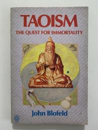 TAOISM　THE QUERT FOR IMMORTALITY（道教　不死への探究）