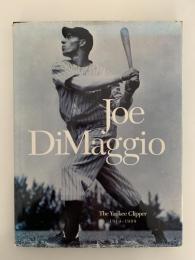 Joe DiMaggio　The Yankee Clipper　1914ー1999