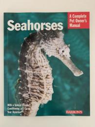 Seahorses（タツノオトシゴ）　A Complete Pet Owner's Manual