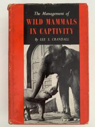 The Management of WILD MAMMALS IN CAPTIVITY（飼育下の野生哺乳類の管理）