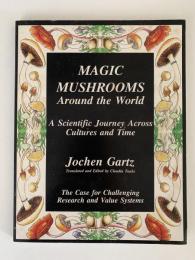 MAGIC MUSHROOMS　Around the World
A Scientific Journey, Across Cultures and Time（世界のマジックマッシュルーム　文化と時代を超えた科学の旅）