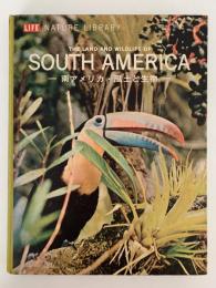 SOUTH AMERICA　南アメリカ・風土と生物　LIFE　NATURE LIBRARY