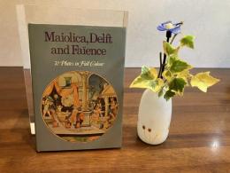 Maiolica Delft and Faience 　マジョリカ焼、デルフト焼き、ファイアンス焼き　フルカラー図版７０点