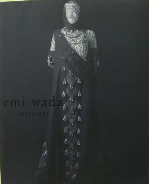 emi wada costumes : 「ワダエミの衣装」展(ワダエミ[ほか]訳 ; 中日