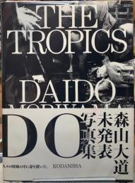 THE TROPICS　森山大道未発表写真集