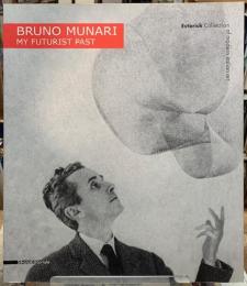 MY FUTURIST PAST  BRUNO MUNARI