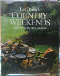 Lee Bailey's COUNTRY WEEKENDS  Recipes for Good Food and Easy Living