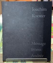 Joachim Koester Message from Andree