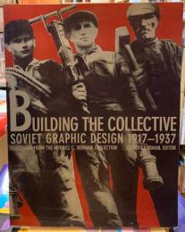 BUILDING THE COLLECTIVE SOVIET GRAPHIC DESUGN 1917-1937