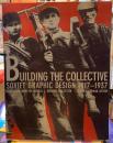 BUILDING THE COLLECTIVE SOVIET GRAPHIC DESUGN 1917-1937