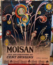 MOISAN DIX ANS D'HISTOIRE EN CENT DESSINS
