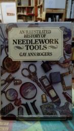 AN ILLUSTRATED HISTORY OF NEEDLEWWORK TOOLS