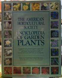 THE AMERICAN HORTICULTURAL SOCIETY ENCYCLOPEDIA OF GARDEN PLANTS