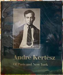 アンドレ・ケルテス　Andre Kertesz of Paris and New York