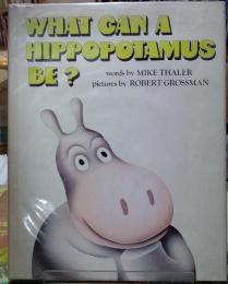 WHAT CAN A HIPPOPOTAMUS BE ？