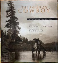 THE AMERICAN COWBOY  A PHOTOGRAPHIC HISTORY