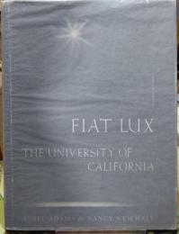 FIAT LUX THE UNIVERSITY OF CALIFORNIA