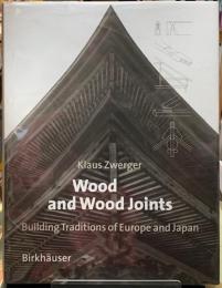 Wood and Wood Joints Building Traditions of Europe and Japan