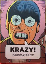 KRAZY! THE DELIRIOUS WORLD OF ANIME + COMICS + VIDEO GAMES + ART