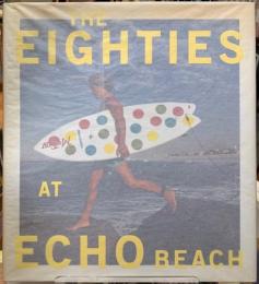THE EIGHTIES AT ECHO BEACH