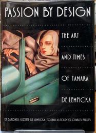 PASSION BY DESIGN   THE ART AND TIMES OF TAMARA DE LEMPICKA
