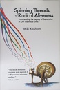Spinning Threads of Radical Aliveness: Transcending the Legacy of Separation in Our Individual Lives