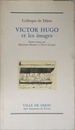 Victor Hugo et les images (Colloque de Dijon)