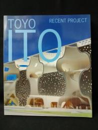 TOYO ITO RECENT PROJECT　伊東豊雄最新プロジェクト　GA