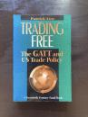 Trading Free : The GATT and US Trade Policy