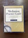 Mediation Practice Guide : A Handbook for Resolving Business Disputes
