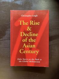 The Rise & Decline of the Asian Century : False Starts on the Path to the Global Millennium