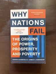 Why Nations Fail : The Origins of Power, Prosperity and Poverty